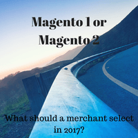 Magento 2 or Magento 1